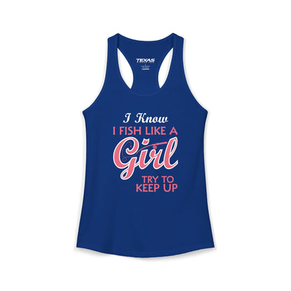Texas Rigged Tees I Know I Fish Like a Girl, Try to Keep Up — Women’s Racerback Tank