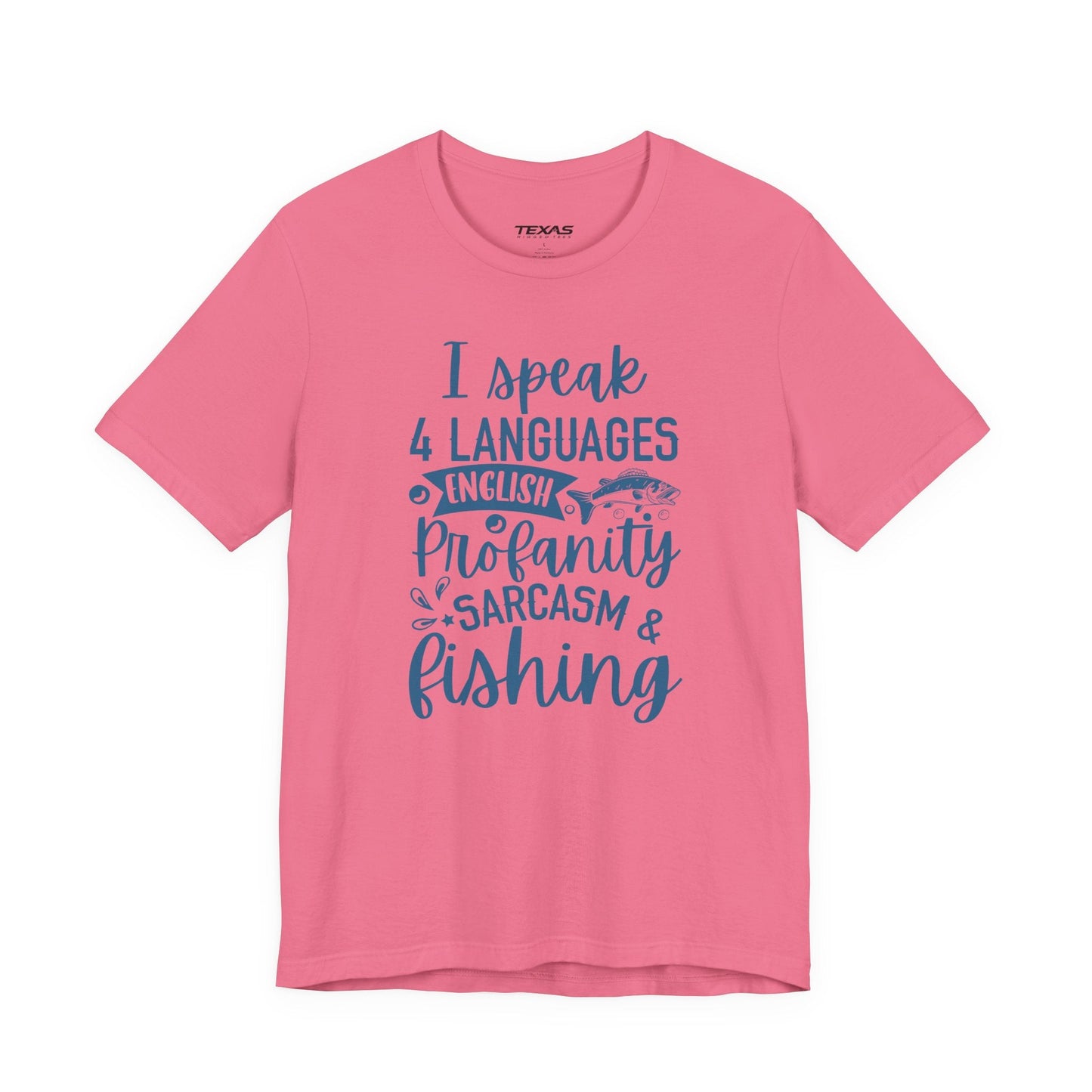 Texas Rigged Tees I Speak Four Languages: English, Profanity, Sarcasm & Fishing  — Unisex Cotton Tee