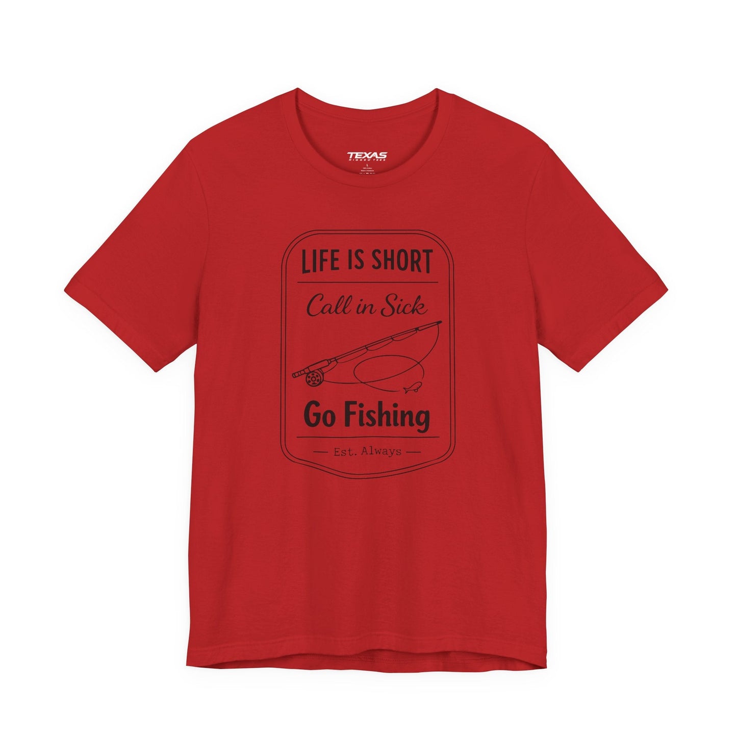 Texas Rigged Tees Life Is Short. Call In Sick. Go Fishing. — Unisex Cotton Tee