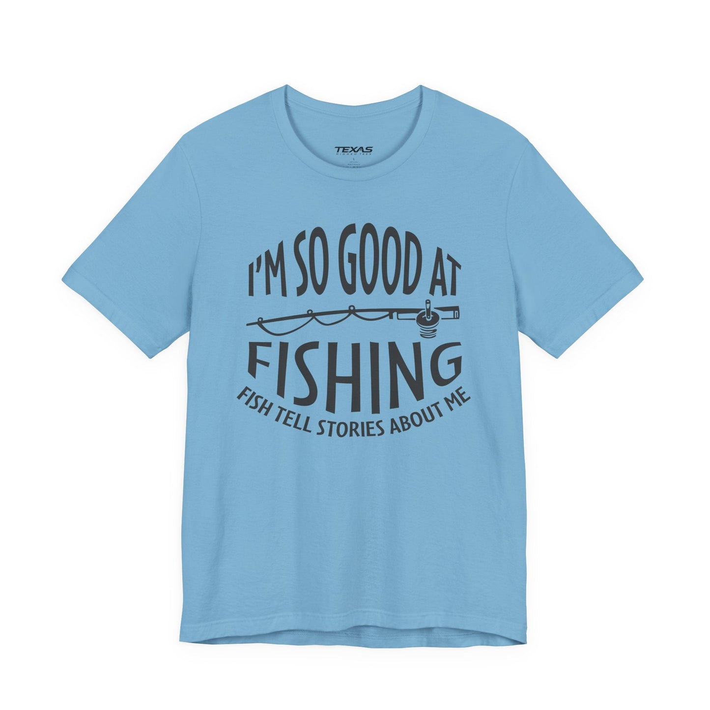 Texas Rigged Tees I’m So Good at Fishing, Fish Tell Stories About Me — Unisex Cotton Tee