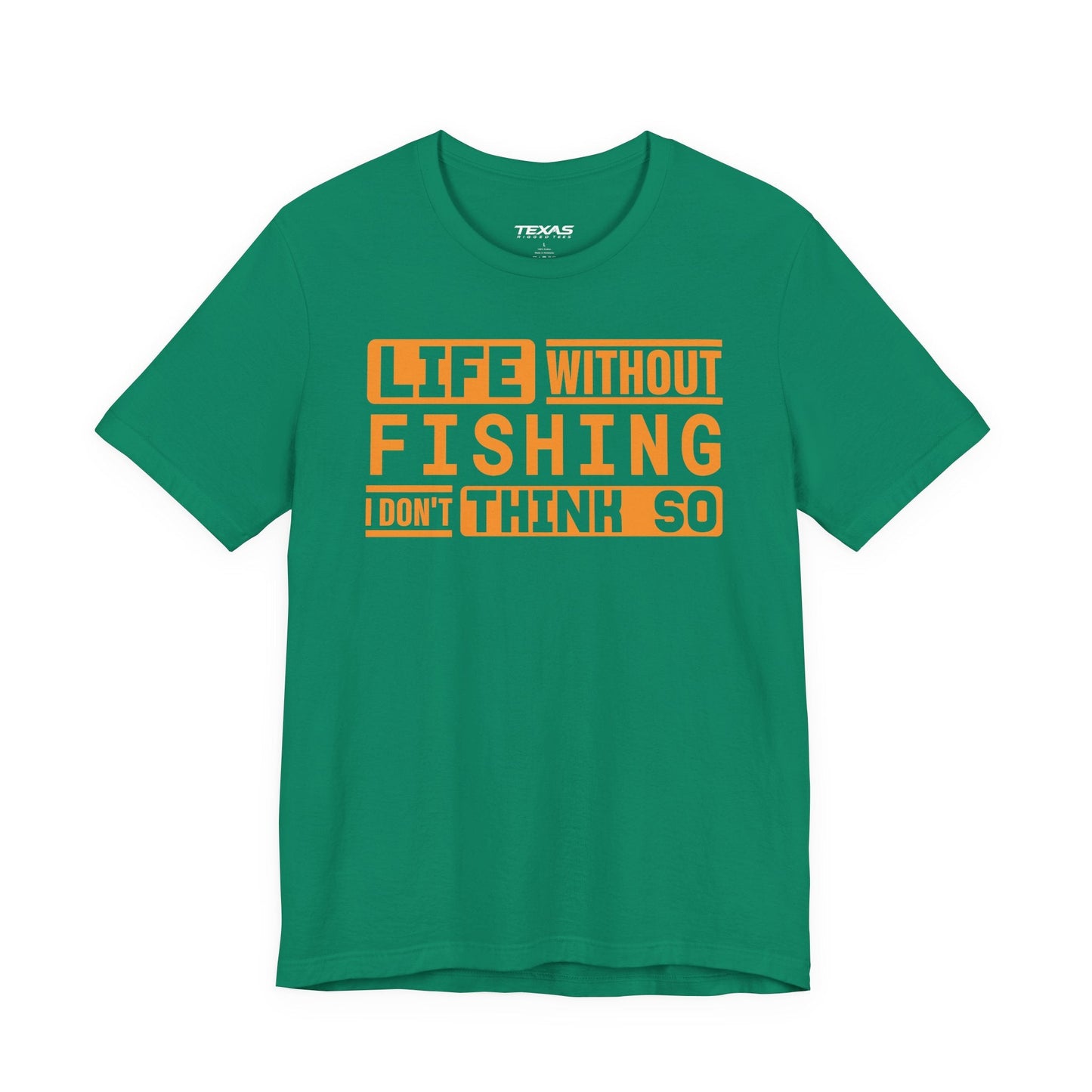 Texas Rigged Tees Life Without Fishing, I Don’t Think So — Unisex Cotton Tee