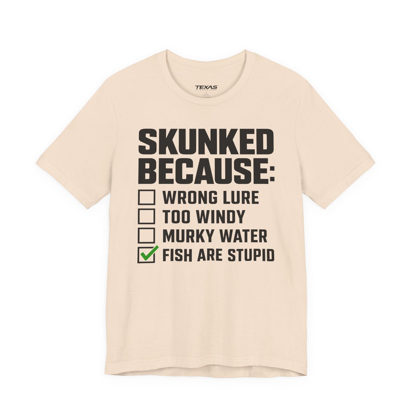 Texas Rigged Tees Skunked Because — Unisex Cotton Tee