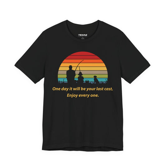 Texas Rigged Tees One Day It Will Be Your Last Cast. Enjoy Every One. — Unisex Cotton Tee
