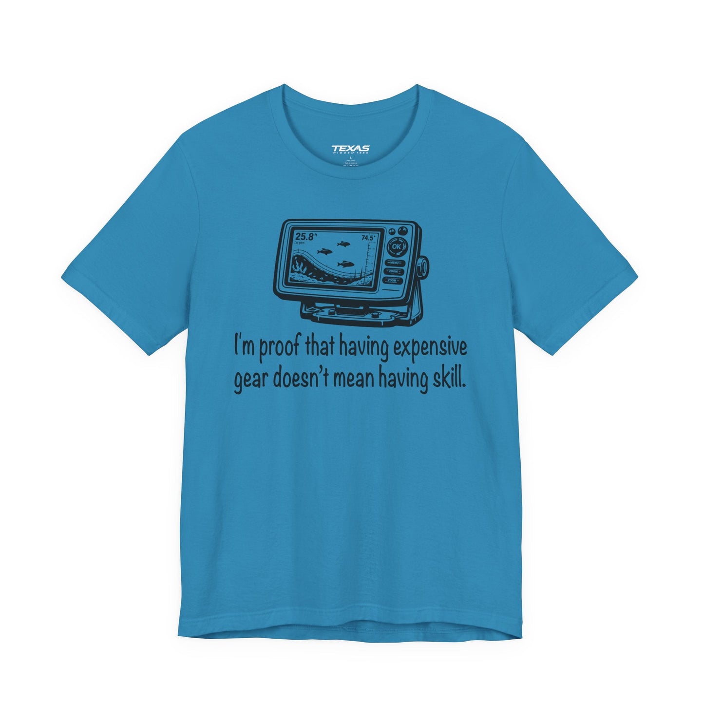Texas Rigged Tees I'm proof that having expensive gear doesn't mean having skill — Unisex Cotton Tee
