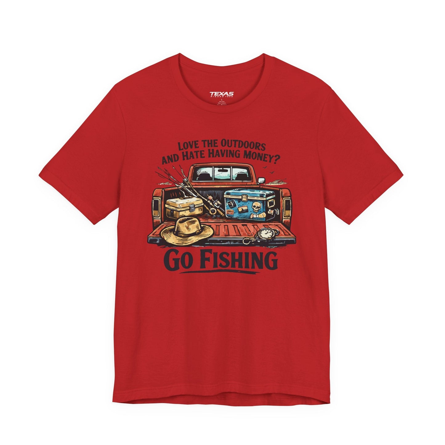 Texas Rigged Tees Love the Outdoors and Hate Having Money? Go Fishing. — Unisex Cotton Tee