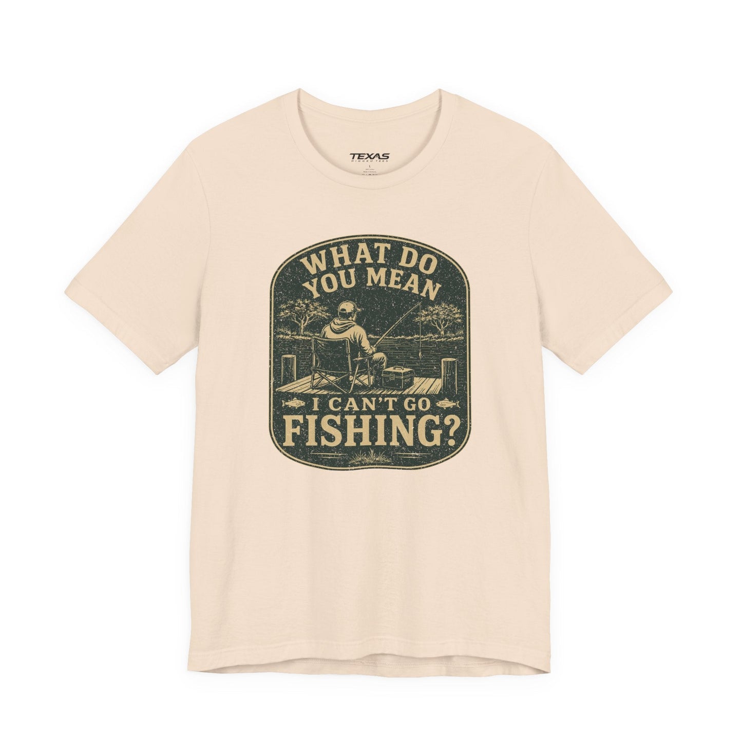 Texas Rigged Tees What Do You Mean I Can't Go Fishing? — Unisex Cotton Tee