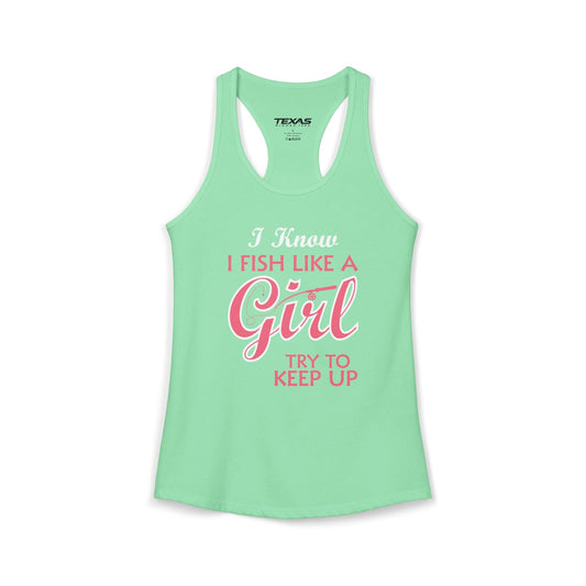 Texas Rigged Tees I Know I Fish Like a Girl, Try to Keep Up — Women’s Racerback Tank