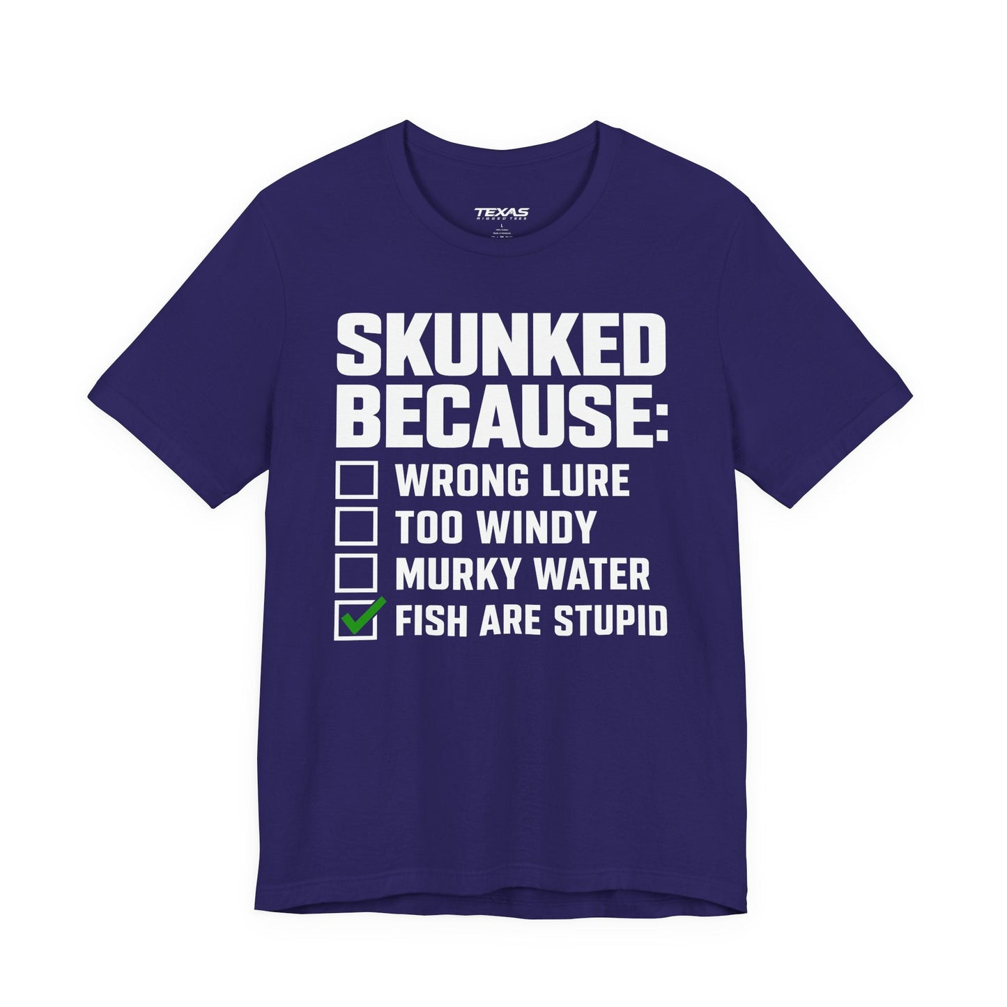 Texas Rigged Tees Skunked Because — Unisex Cotton Tee