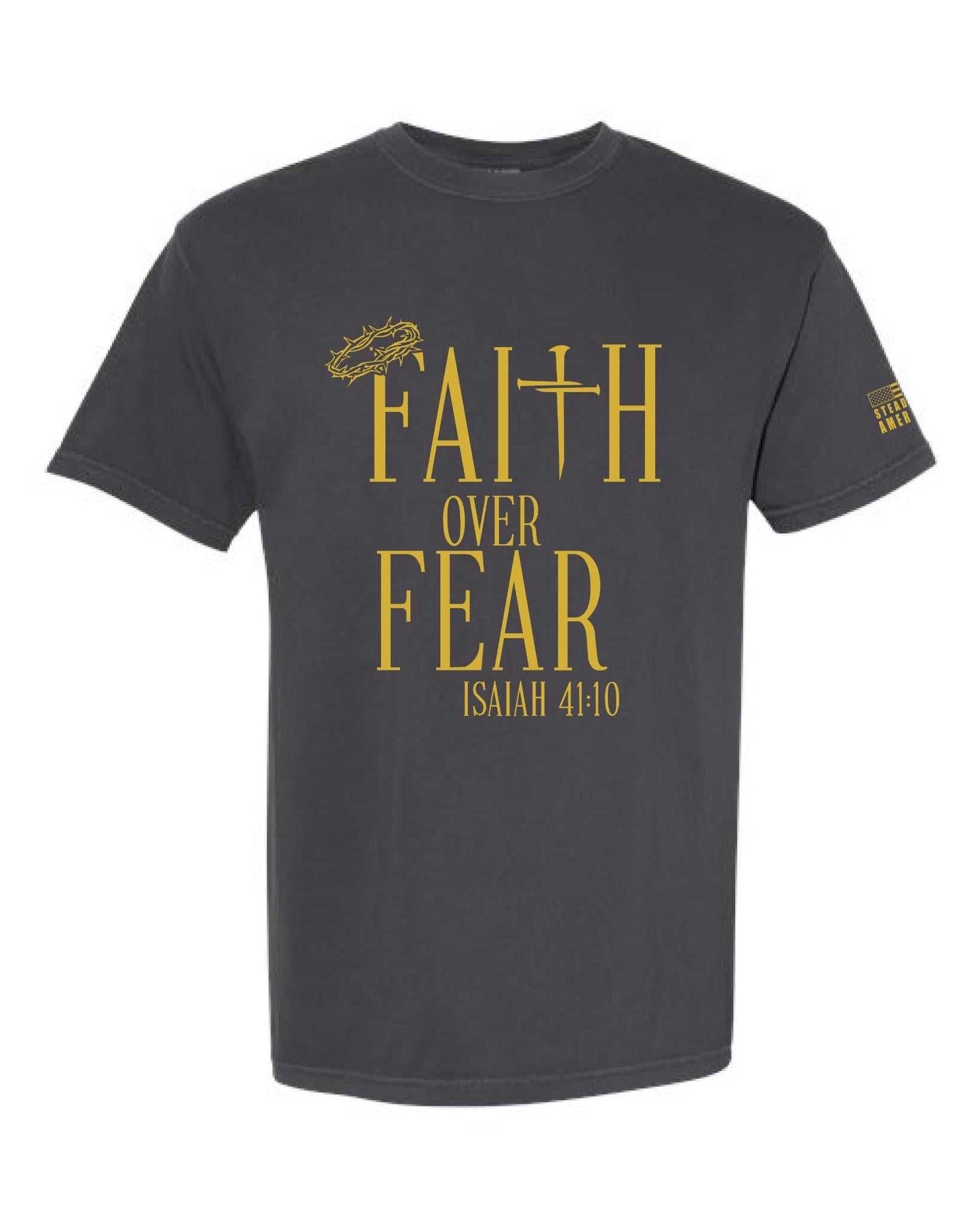 Steadfast American Faith Over Fear Christian T-Shirt – Isaiah 41:10 – Bella Canvas or Comfort Colors Tee