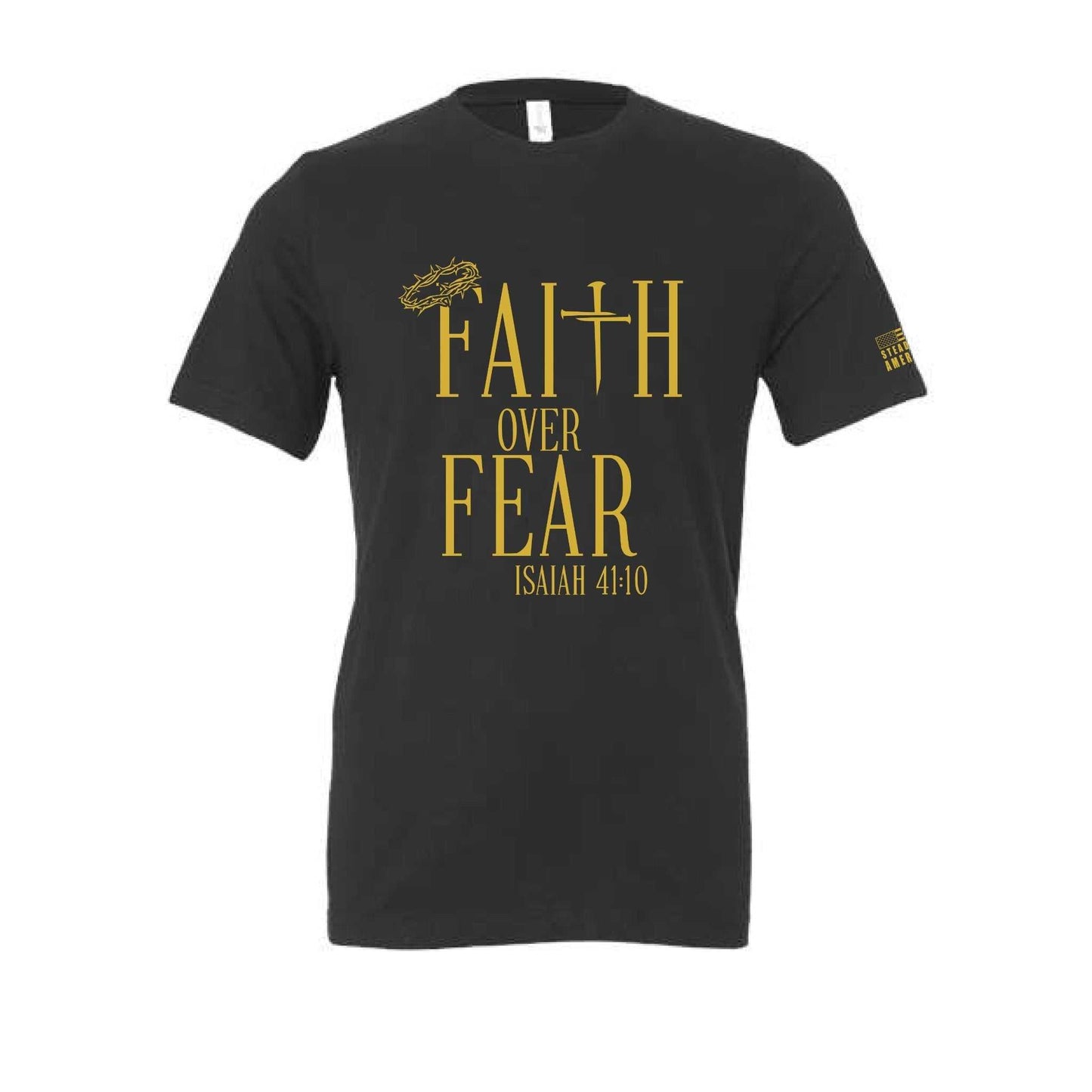 Steadfast American Faith Over Fear Christian T-Shirt – Isaiah 41:10 – Bella Canvas or Comfort Colors Tee