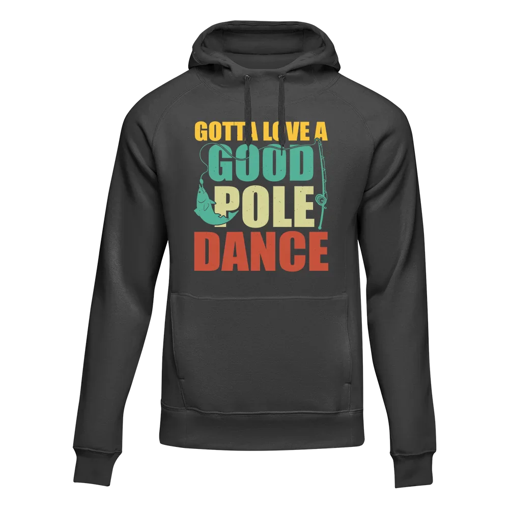 Outdoorzees Gotta Love A Good Pole Dance Unisex Hoodie