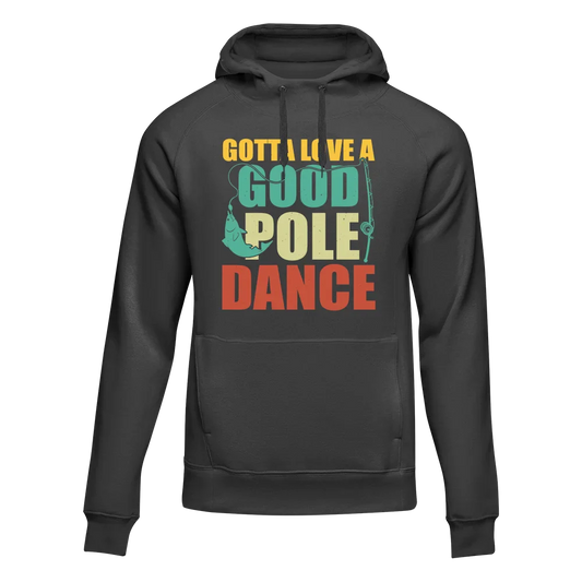 Outdoorzees Gotta Love A Good Pole Dance Unisex Hoodie