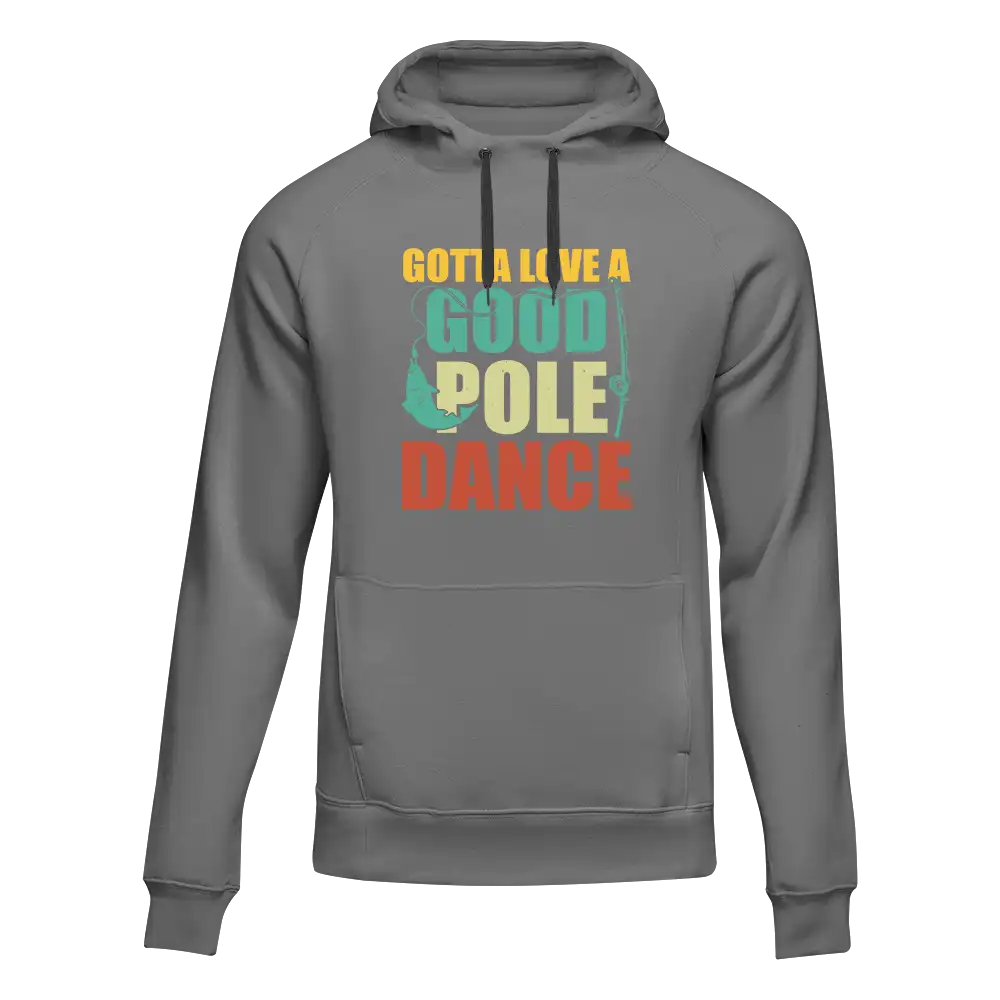 Outdoorzees Gotta Love A Good Pole Dance Unisex Hoodie