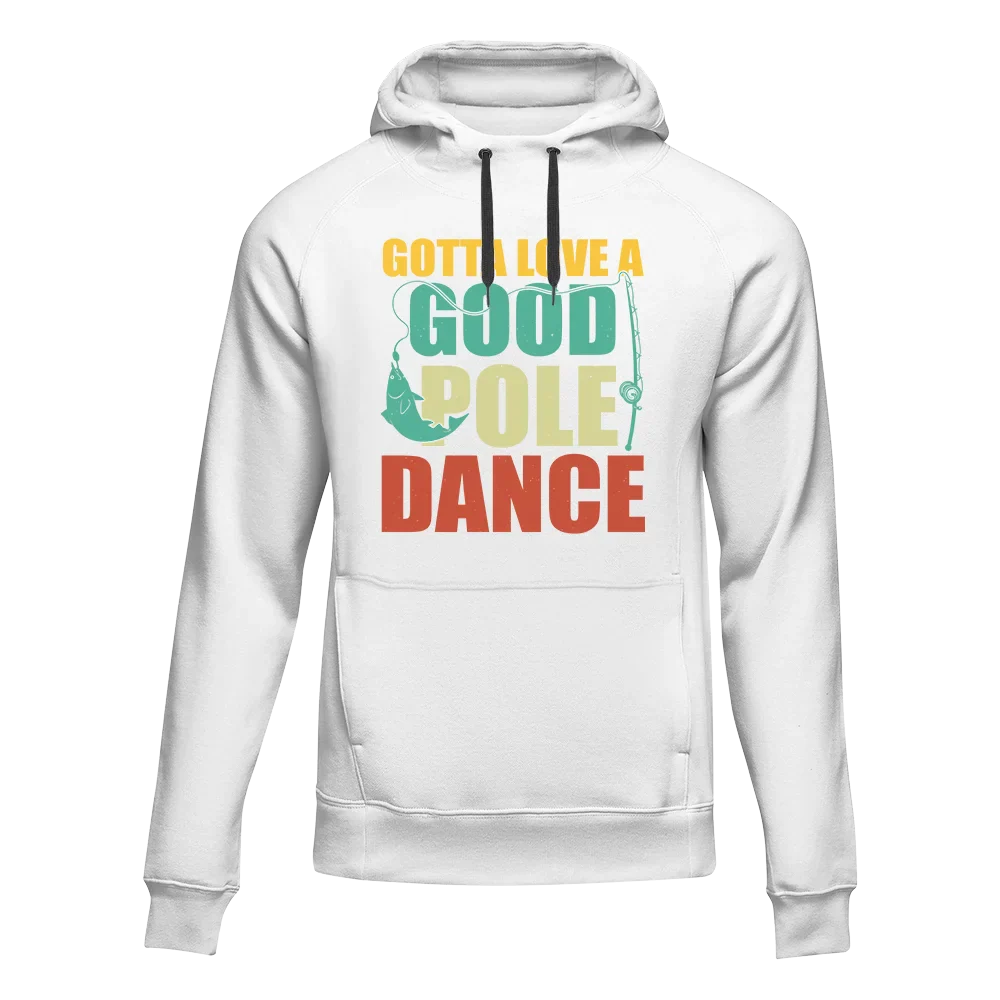 Outdoorzees Gotta Love A Good Pole Dance Unisex Hoodie