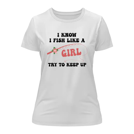 Outdoorzees I Fish Like A Girl T-Shirt for Women