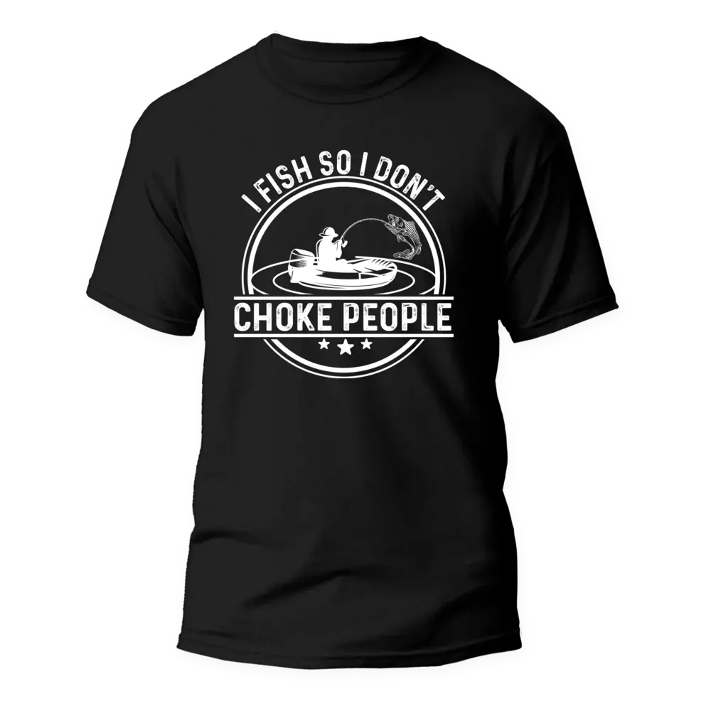 Outdoorzees I Fish So I Don't Choke People v2 Man T-Shirt
