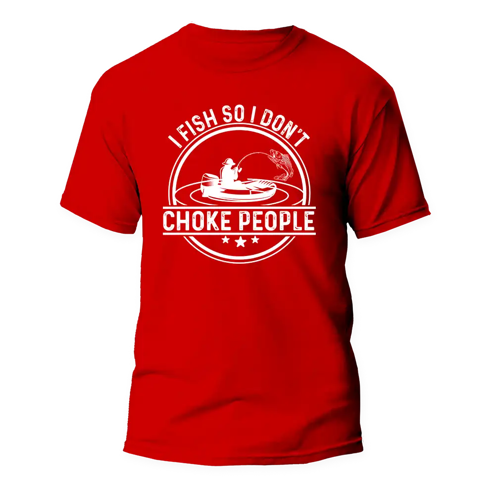 Outdoorzees I Fish So I Don't Choke People v2 Man T-Shirt