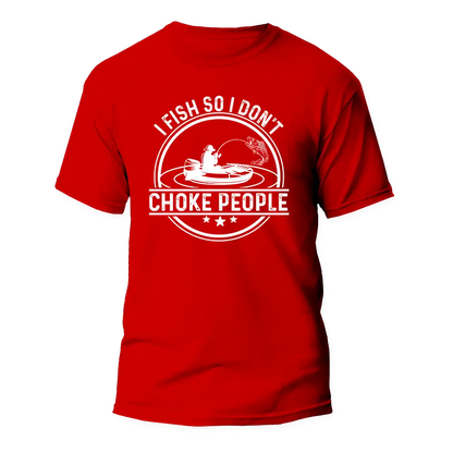 Outdoorzees I Fish So I Don't Choke People v2 Man T-Shirt