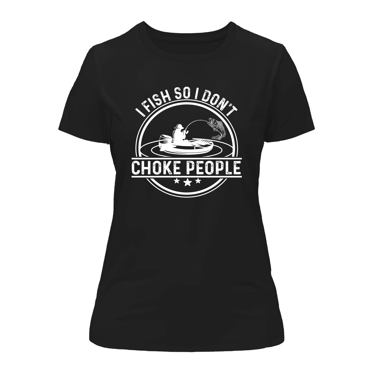 Outdoorzees I Fish So I Don't Choke People v2 T-Shirt for Women