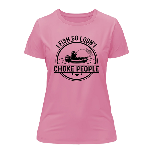 Outdoorzees I Fish So I Don't Choke People v2 T-Shirt for Women