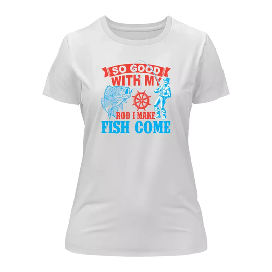 Outdoorzees I Make Fish Come T-Shirt for Women
