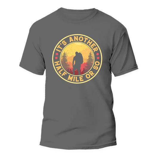 Outdoorzees It's Another Half Mile Or So Man T-Shirt