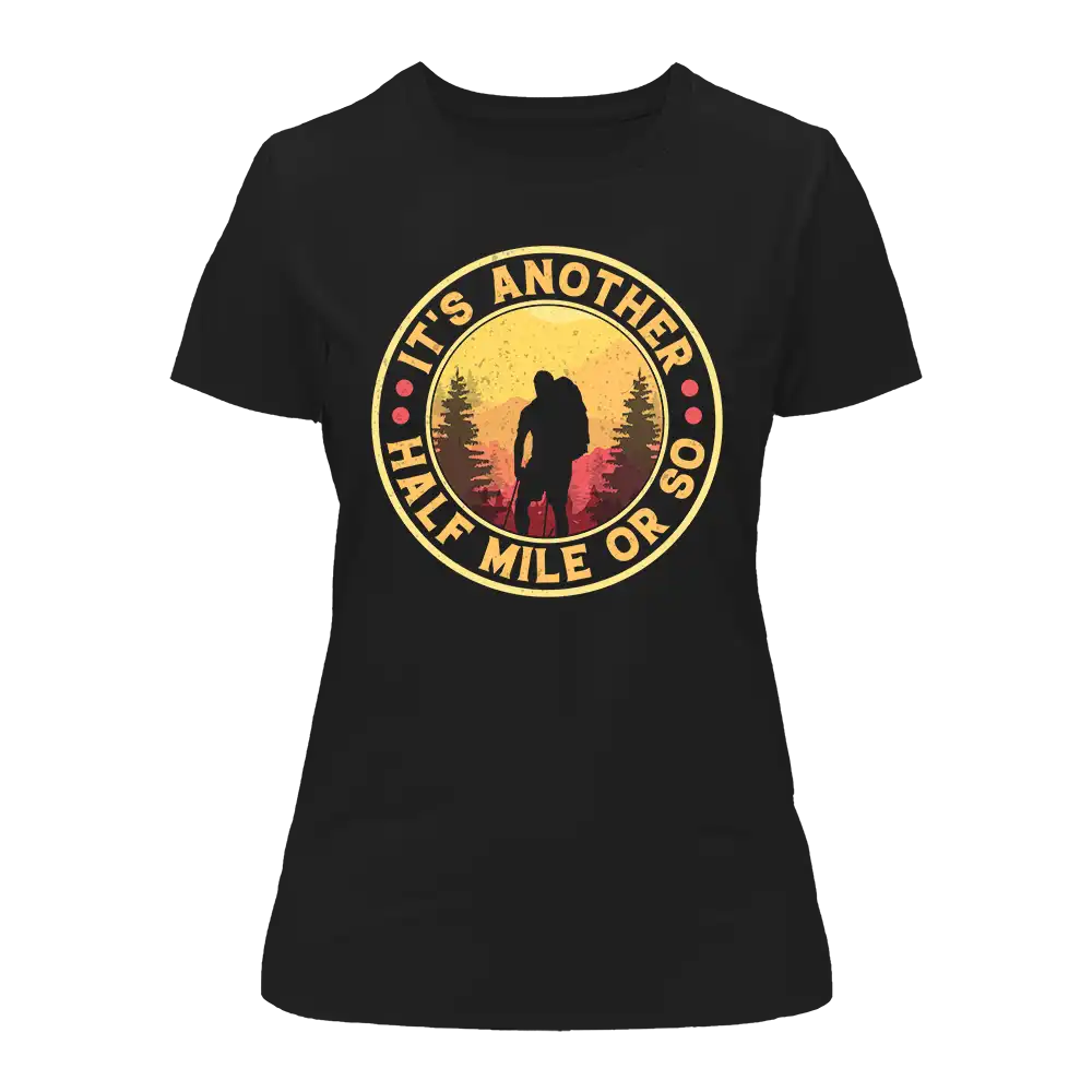Outdoorzees It's Another Half Mile Or So T-Shirt for Women