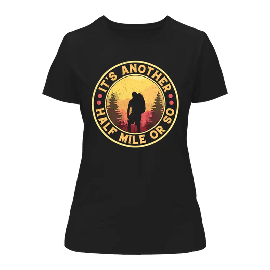 Outdoorzees It's Another Half Mile Or So T-Shirt for Women