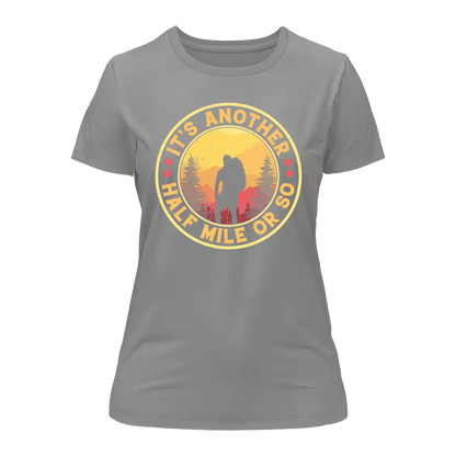 Outdoorzees It's Another Half Mile Or So T-Shirt for Women