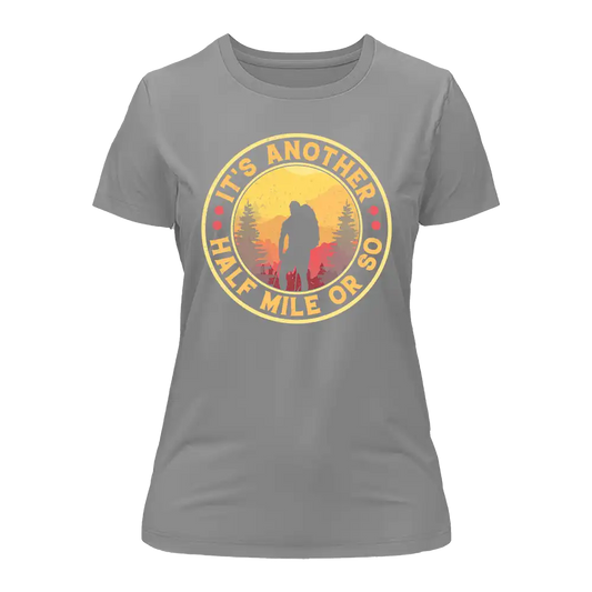 Outdoorzees It's Another Half Mile Or So T-Shirt for Women