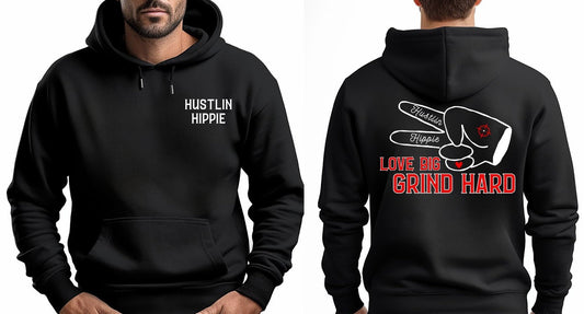 Hustlin Hippie The Motto Hooded Sweatshirt- LOVE BIG.GRIND HARD- BLACK or GREY