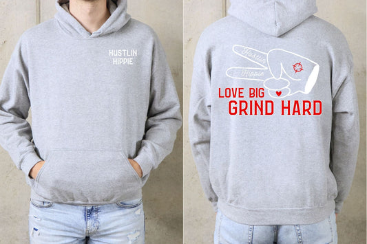 Hustlin Hippie The Motto Hooded Sweatshirt- LOVE BIG.GRIND HARD- BLACK or GREY