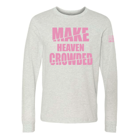 Steadfast American Make Heaven Crowded Long Sleeve T-Shirt – Inspirational Christian T-Shirt
