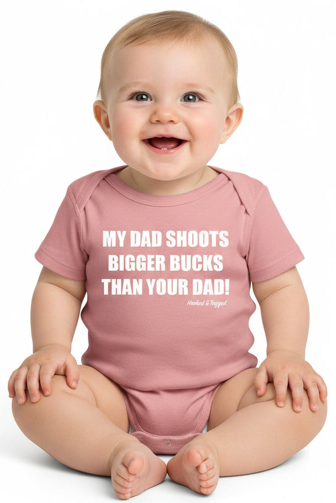 Hooked & Tagged  - "My Dad Shoots Bigger Bucks Than Your Dad" Onesie