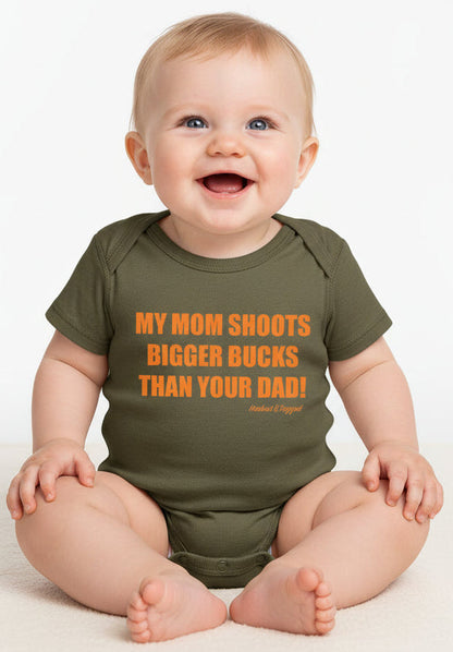 Hooked & Tagged  - "My Mom Shoots Bigger Bucks Than Your Dad" Onesie