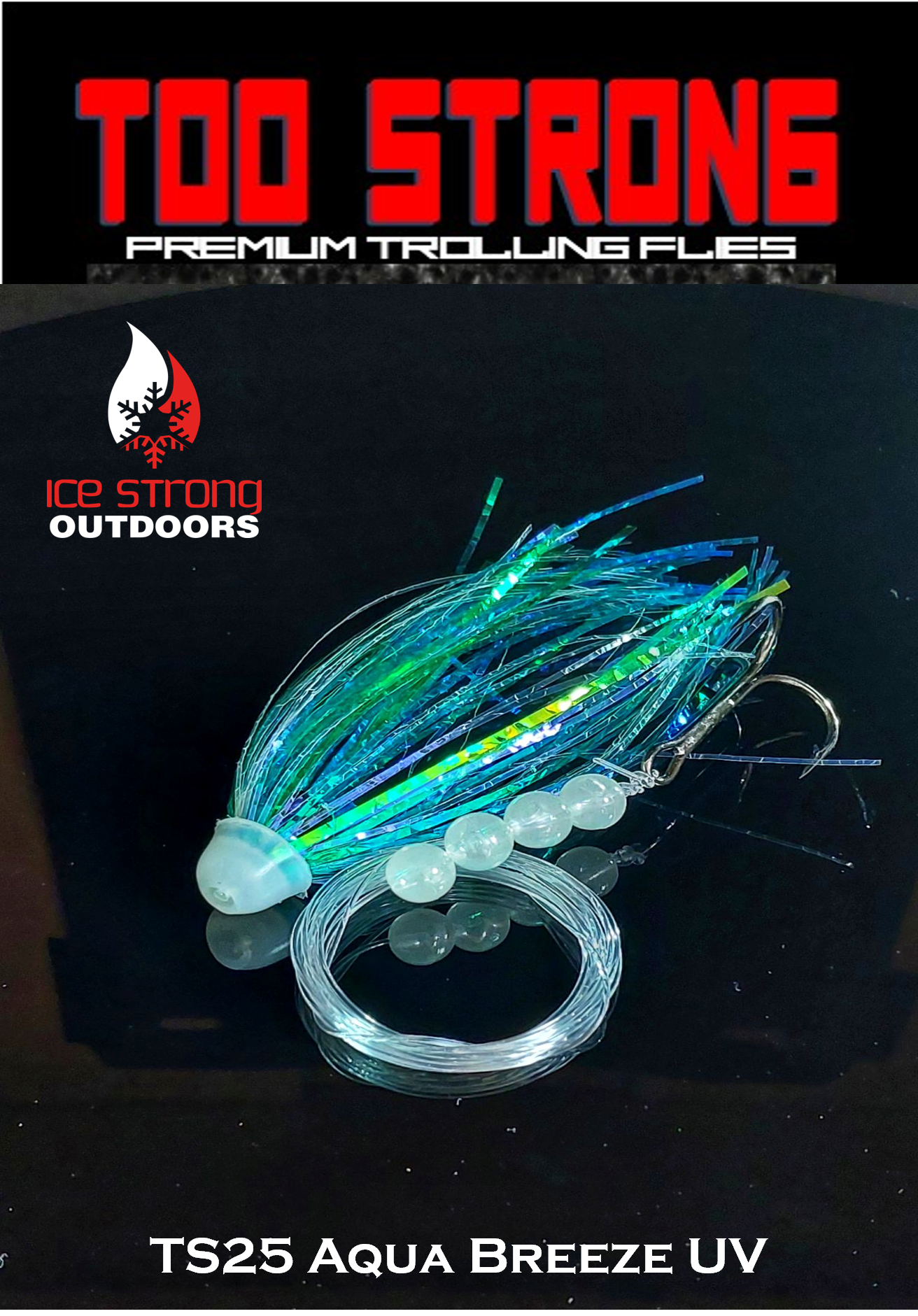 Ice Strong Outdoors - Too Strong Premium Trolling Flies - Fully Rigged - NEW 2026 Colors Released!