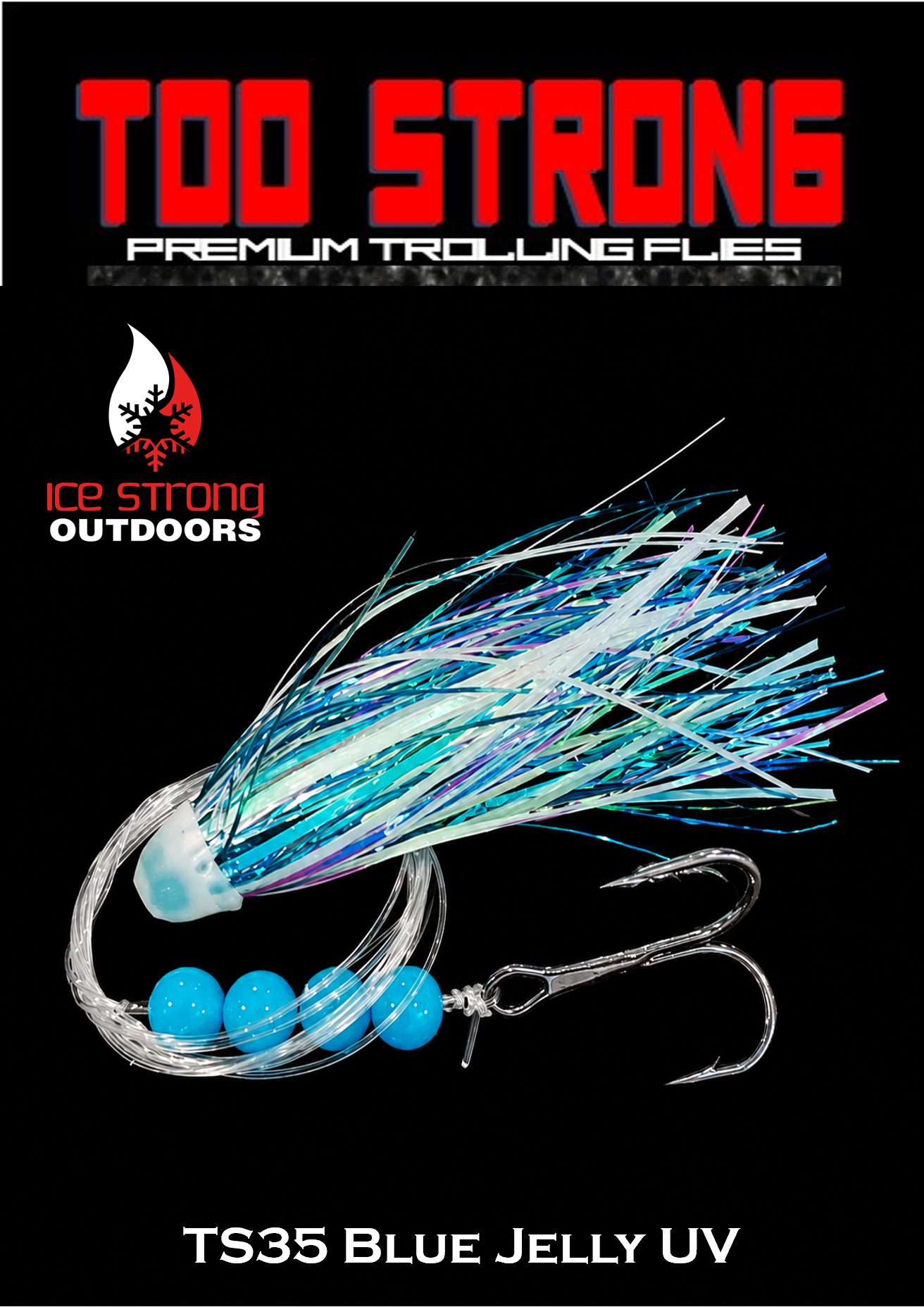 Ice Strong Outdoors - Too Strong Premium Trolling Flies - Fully Rigged - NEW 2026 Colors Released!