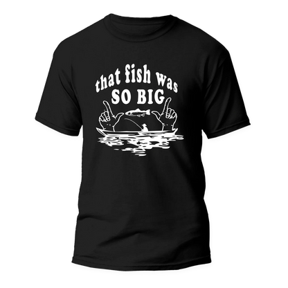 Outdoorzees That Fish Was So Big Man T-Shirt