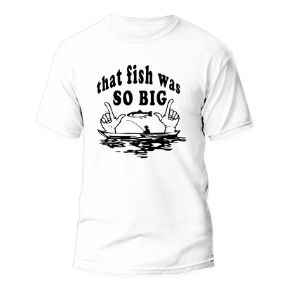 Outdoorzees That Fish Was So Big Man T-Shirt