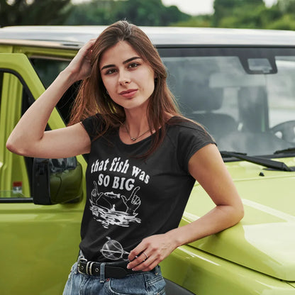 Outdoorzees That Fish Was So Big T-Shirt for Women