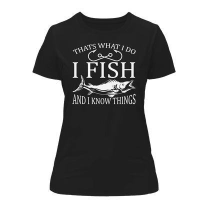 Outdoorzees I Fish And Know Things T-Shirt for Women