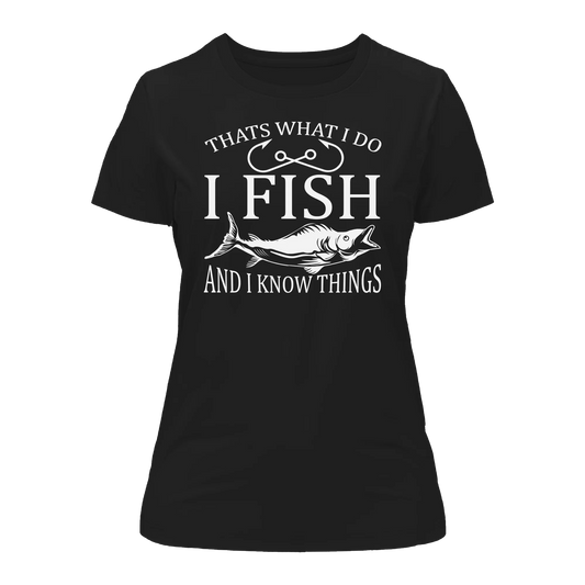 Outdoorzees I Fish And Know Things T-Shirt for Women