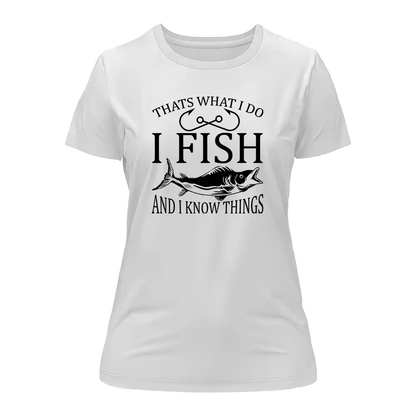 Outdoorzees I Fish And Know Things T-Shirt for Women