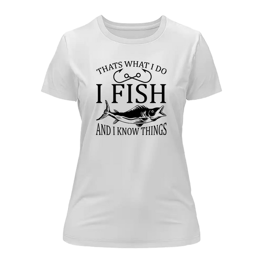 Outdoorzees I Fish And Know Things T-Shirt for Women
