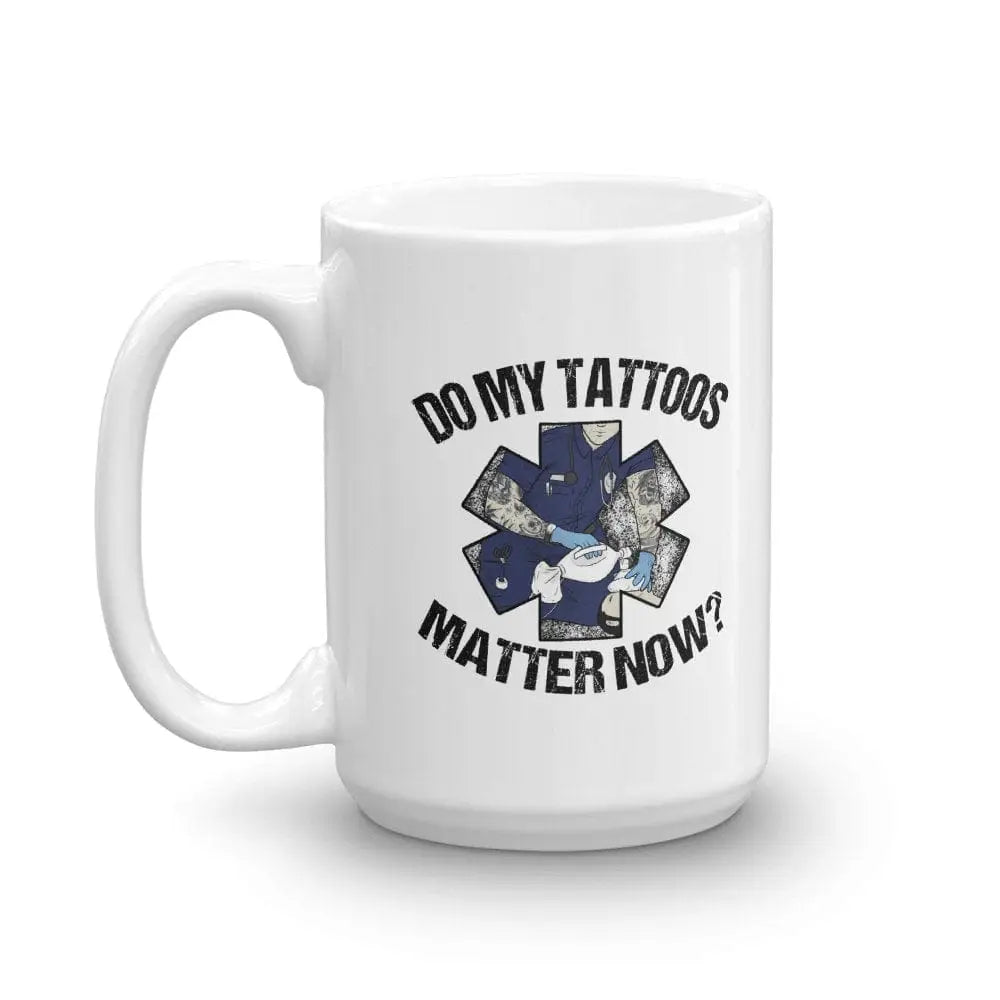 Chief Miller Do My Tattoos Matter Now? - EMS Mug - Angler's Pro Tackle & Outdoors