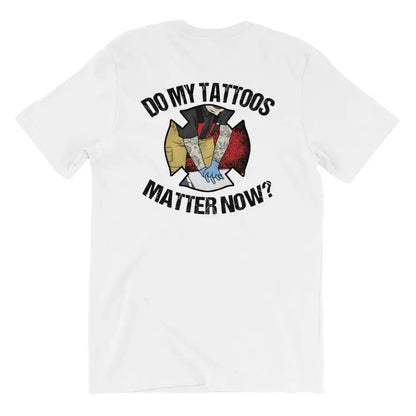 Chief Miller Do My Tattoos Matter Now? - Firefighter Short Sleeve (logo on back) - Angler's Pro Tackle & Outdoors