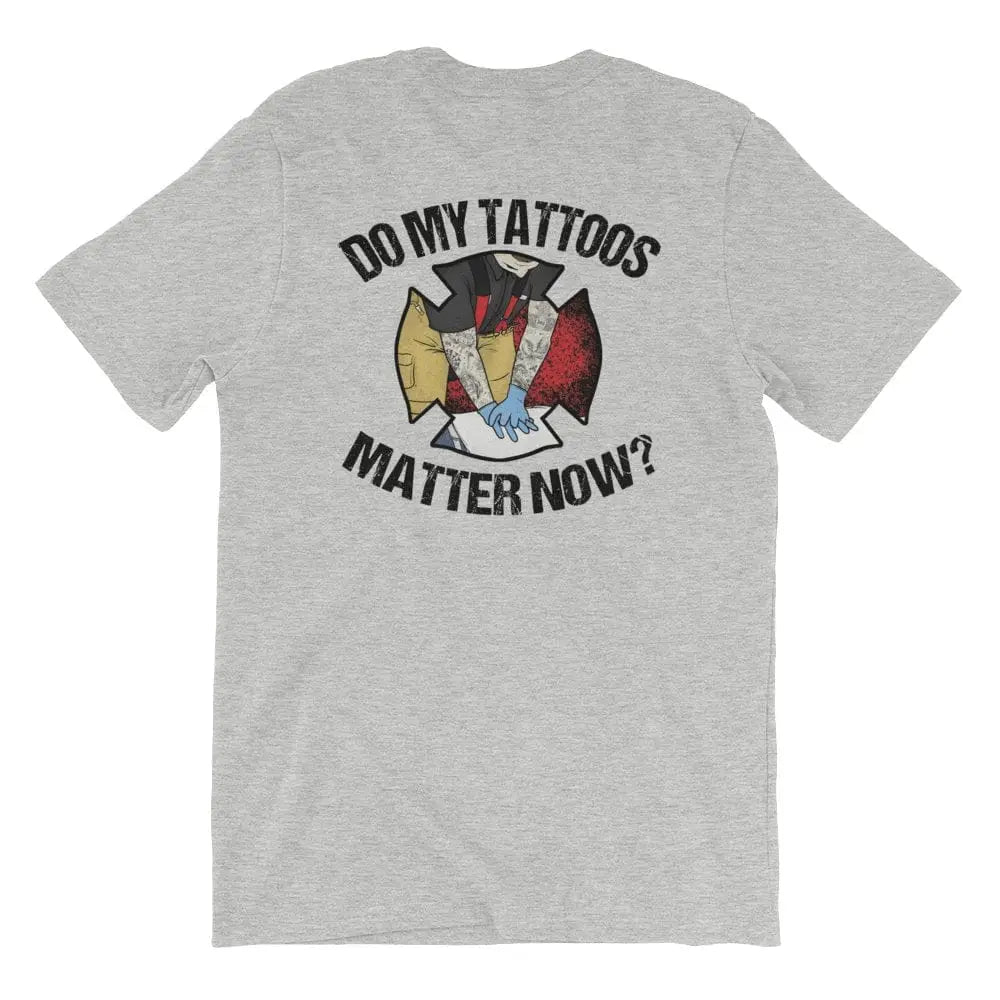 Chief Miller Do My Tattoos Matter Now? - Firefighter Short Sleeve (logo on back) - Angler's Pro Tackle & Outdoors