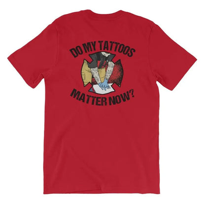 Chief Miller Do My Tattoos Matter Now? - Firefighter Short Sleeve (logo on back) - Angler's Pro Tackle & Outdoors