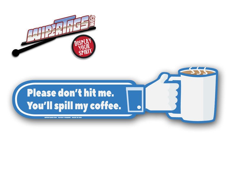 Don't Hit Me You'll Spill My Coffee WiperTag - Angler's Pro Tackle & Outdoors