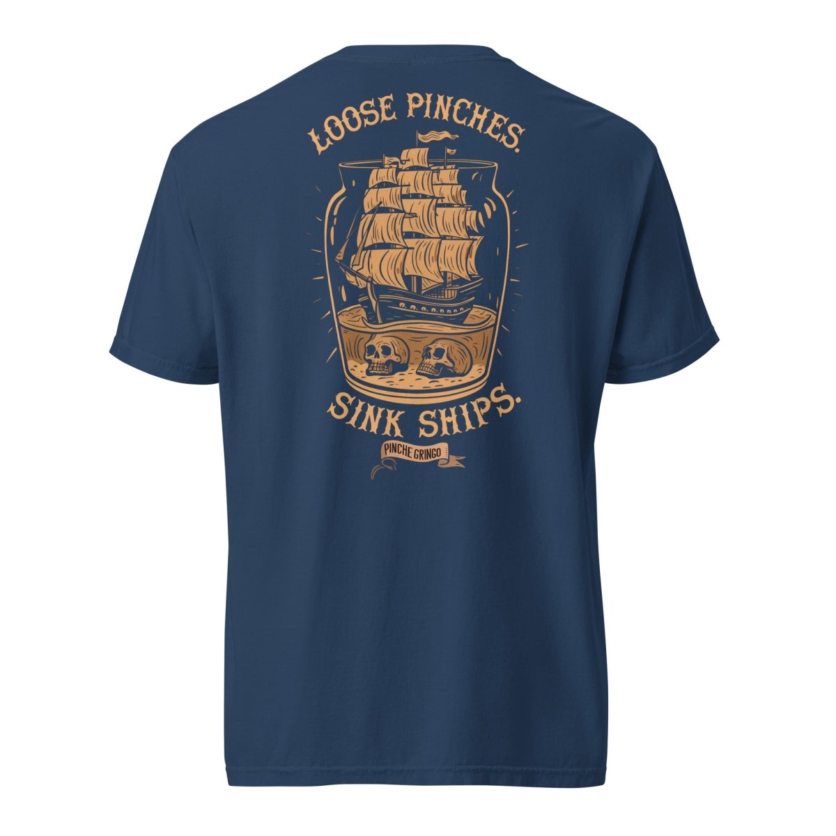 Pinche Gringo Loose Pinches, Sink Ships Shirt